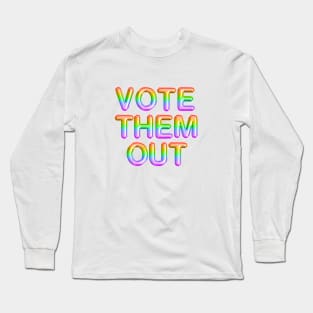 Vote them out Long Sleeve T-Shirt